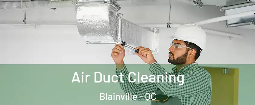  Air Duct Cleaning Blainville - QC