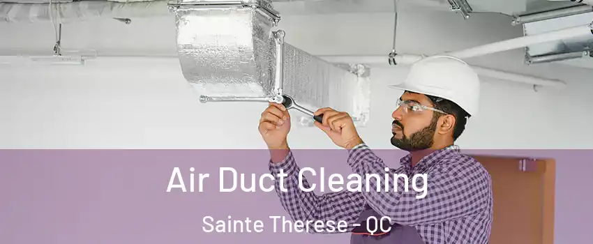 Air Duct Cleaning Sainte Therese - QC