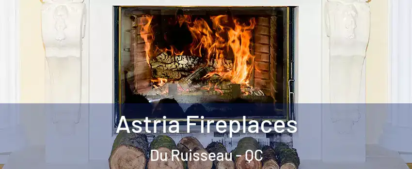  Astria Fireplaces Du Ruisseau - QC