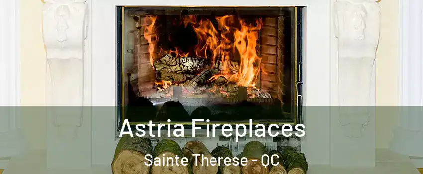  Astria Fireplaces Sainte Therese - QC