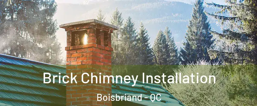  Brick Chimney Installation Boisbriand - QC