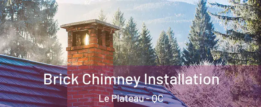  Brick Chimney Installation Le Plateau - QC