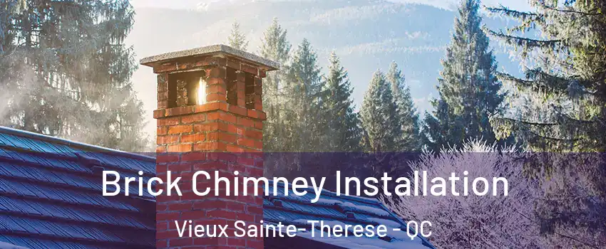  Brick Chimney Installation Vieux Sainte-Therese - QC