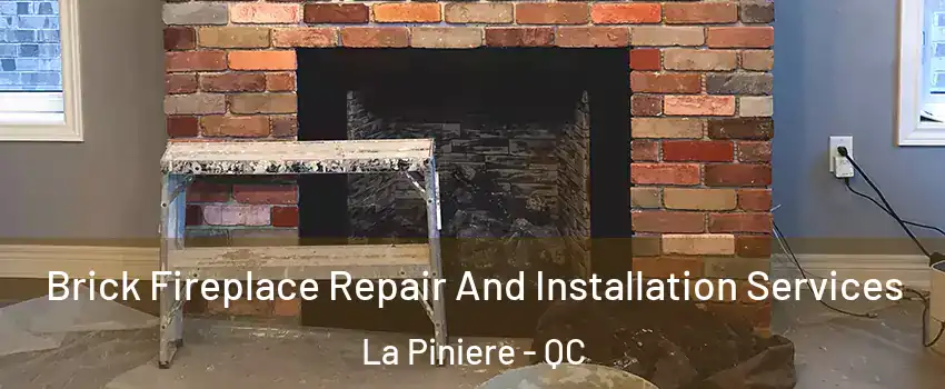  Brick Fireplace Repair And Installation Services La Piniere - QC