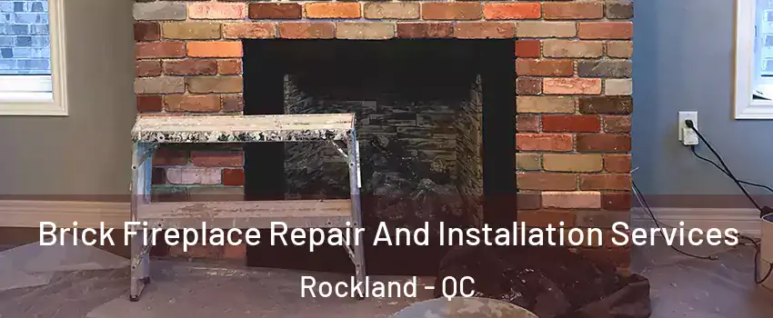  Brick Fireplace Repair And Installation Services Rockland - QC