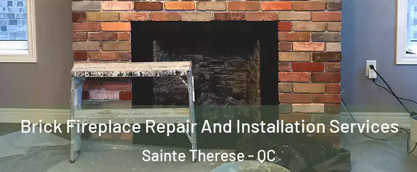  Brick Fireplace Repair And Installation Services Sainte Therese - QC