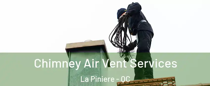  Chimney Air Vent Services La Piniere - QC