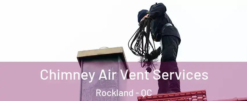  Chimney Air Vent Services Rockland - QC