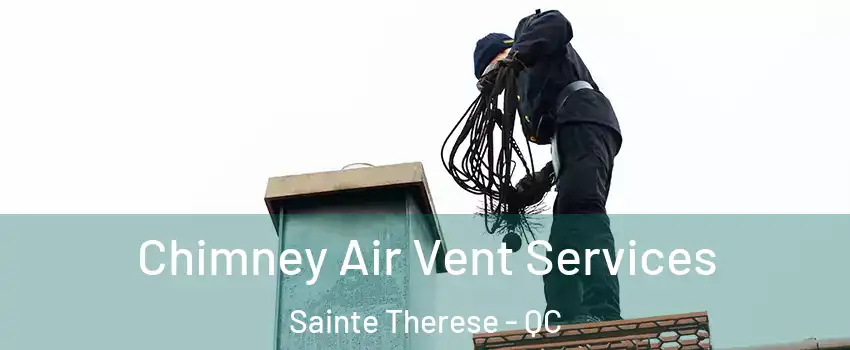  Chimney Air Vent Services Sainte Therese - QC