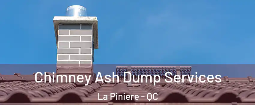  Chimney Ash Dump Services La Piniere - QC
