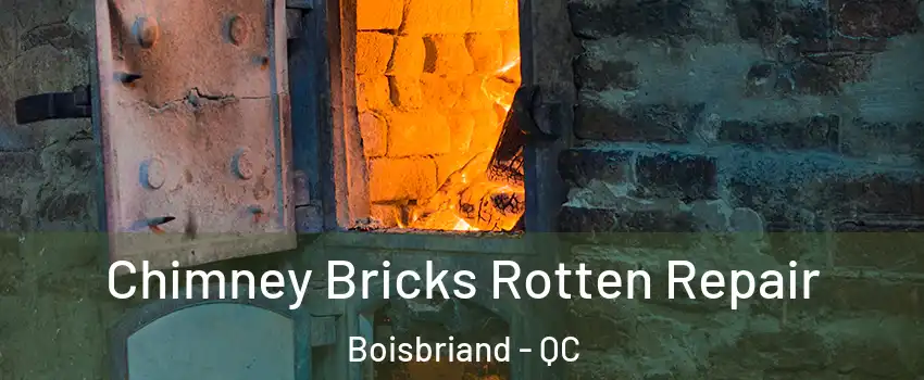 Chimney Bricks Rotten Repair Boisbriand - QC