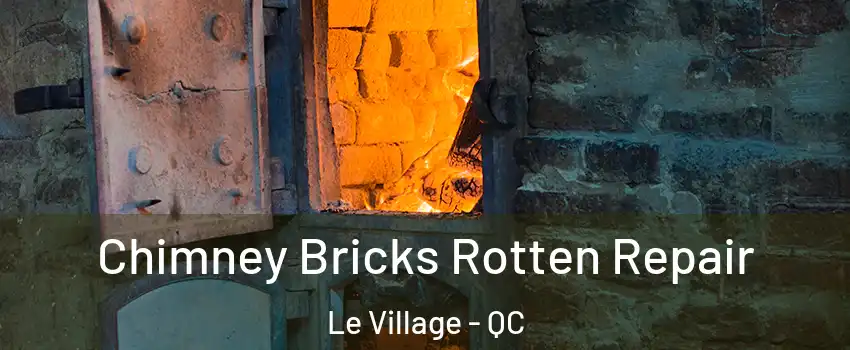  Chimney Bricks Rotten Repair Le Village - QC