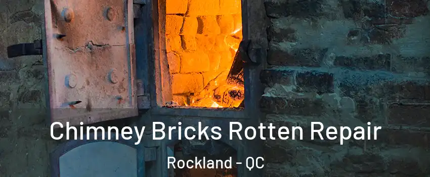  Chimney Bricks Rotten Repair Rockland - QC