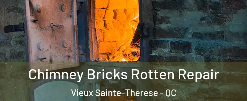  Chimney Bricks Rotten Repair Vieux Sainte-Therese - QC