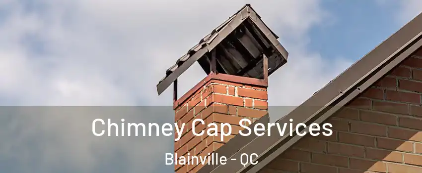  Chimney Cap Services Blainville - QC