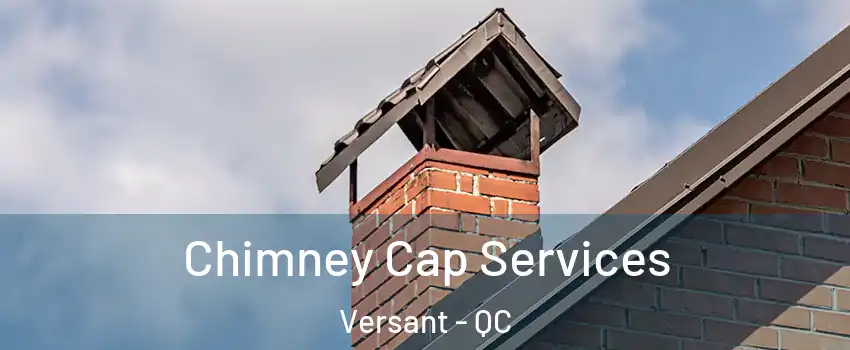  Chimney Cap Services Versant - QC