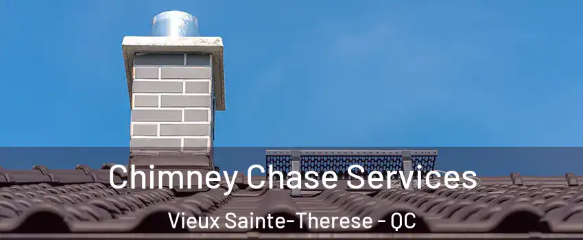 Chimney Chase Services Vieux Sainte-Therese - QC