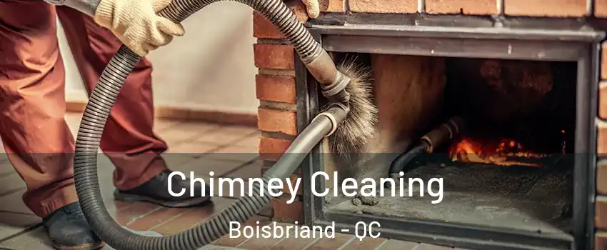  Chimney Cleaning Boisbriand - QC