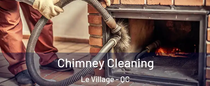 Chimney Cleaning Le Village - QC