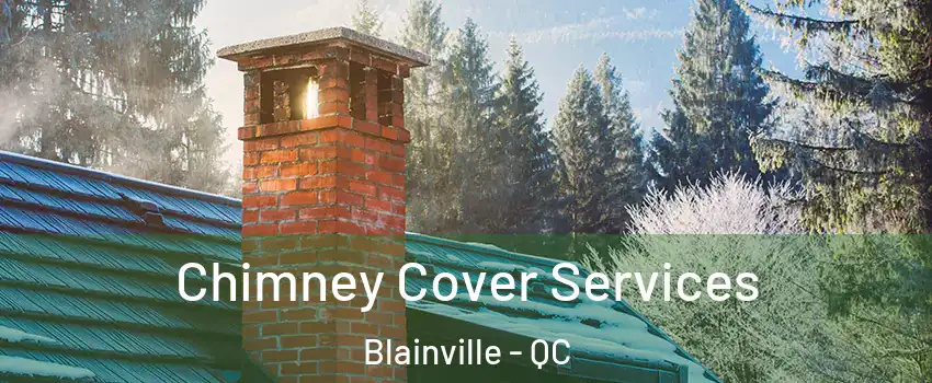  Chimney Cover Services Blainville - QC