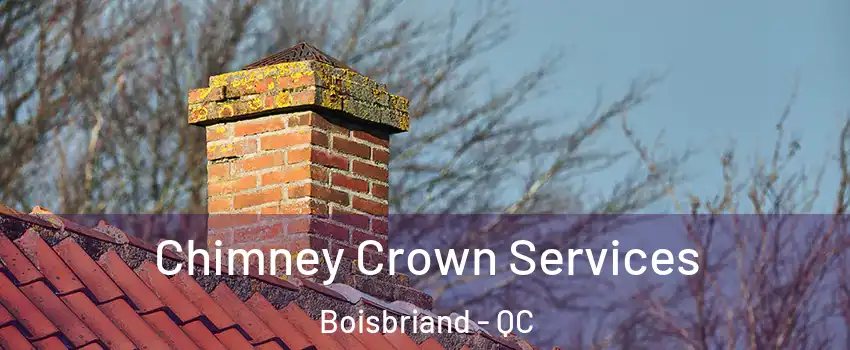  Chimney Crown Services Boisbriand - QC