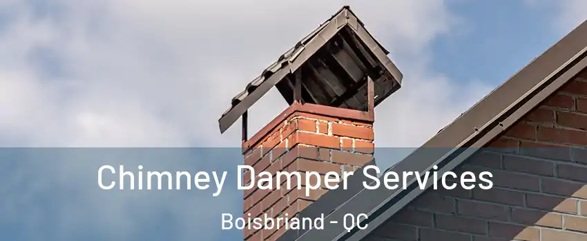 Chimney Damper Services Boisbriand - QC