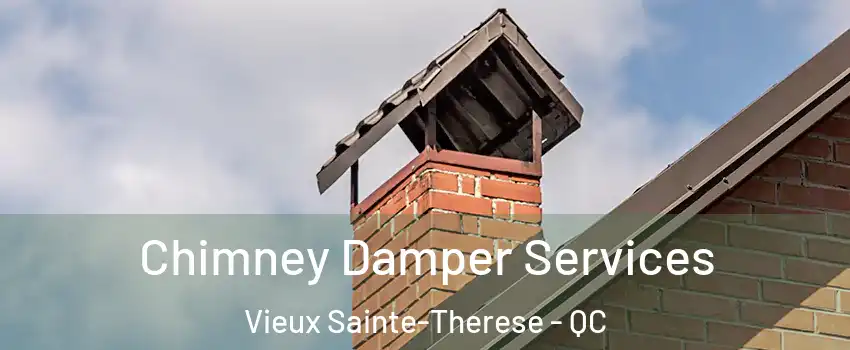 Chimney Damper Services Vieux Sainte-Therese - QC