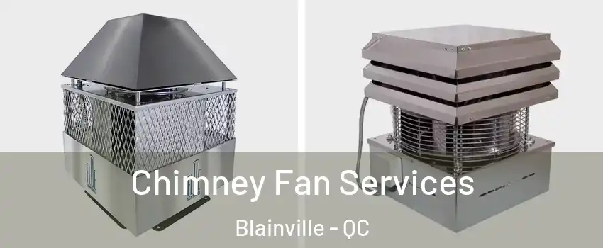  Chimney Fan Services Blainville - QC