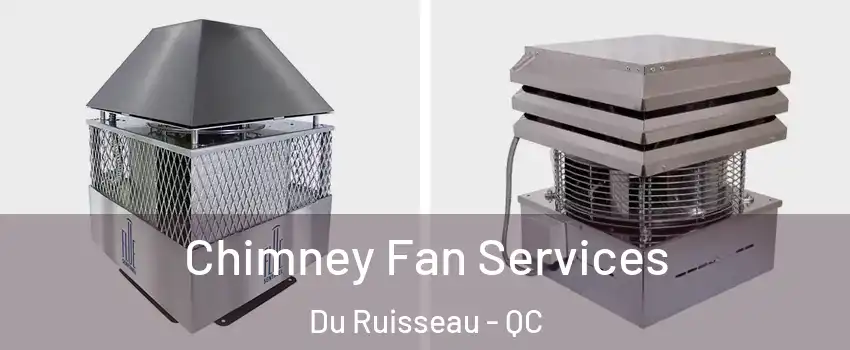  Chimney Fan Services Du Ruisseau - QC