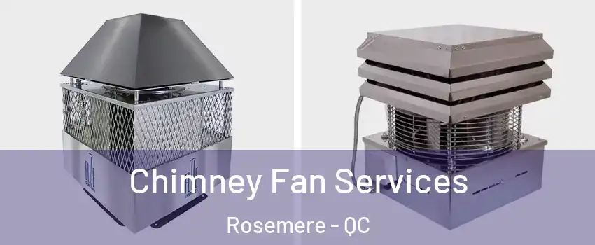  Chimney Fan Services Rosemere - QC