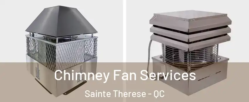  Chimney Fan Services Sainte Therese - QC