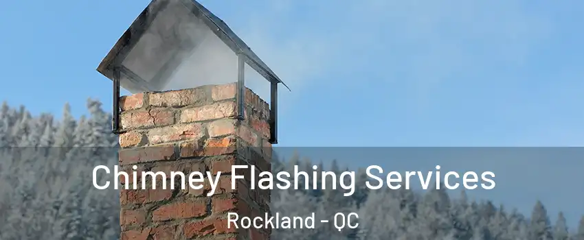 Chimney Flashing Services Rockland - QC