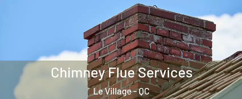  Chimney Flue Services Le Village - QC