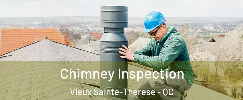 Chimney Inspection Vieux Sainte-Therese - QC
