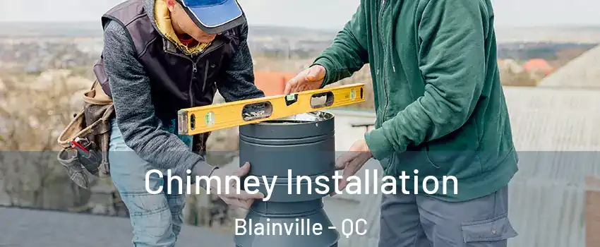  Chimney Installation Blainville - QC