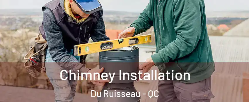  Chimney Installation Du Ruisseau - QC