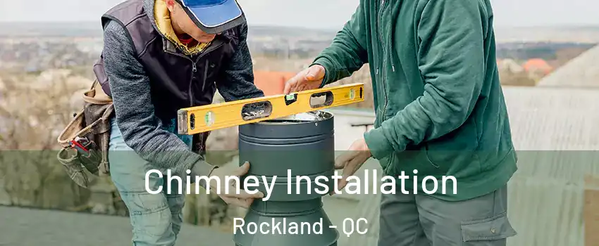  Chimney Installation Rockland - QC
