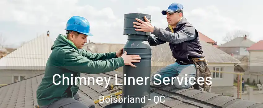 Chimney Liner Services Boisbriand - QC