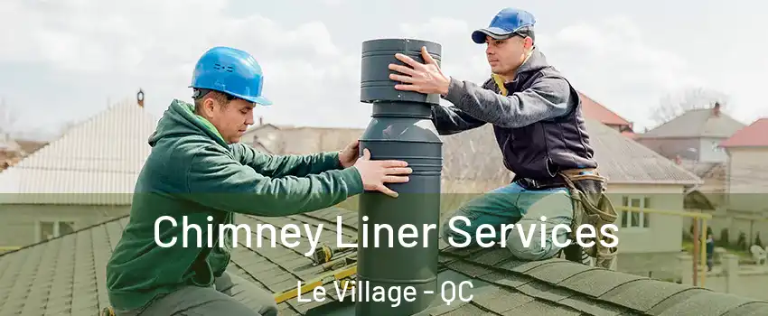  Chimney Liner Services Le Village - QC