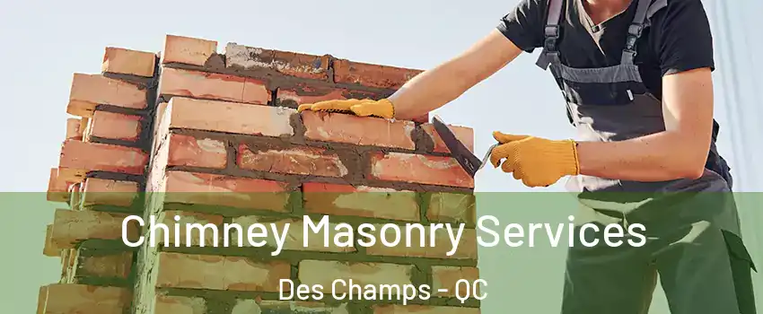  Chimney Masonry Services Des Champs - QC