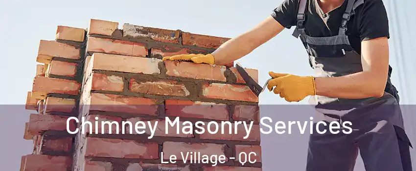  Chimney Masonry Services Le Village - QC