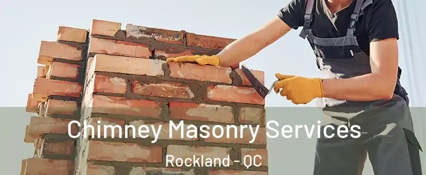  Chimney Masonry Services Rockland - QC