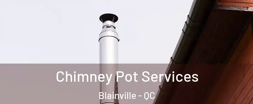  Chimney Pot Services Blainville - QC