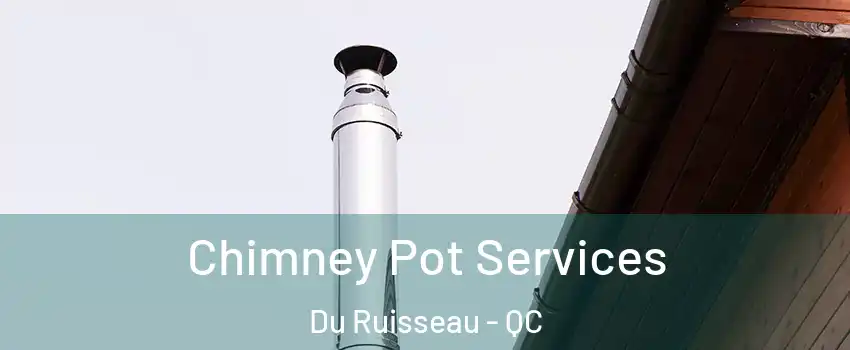  Chimney Pot Services Du Ruisseau - QC