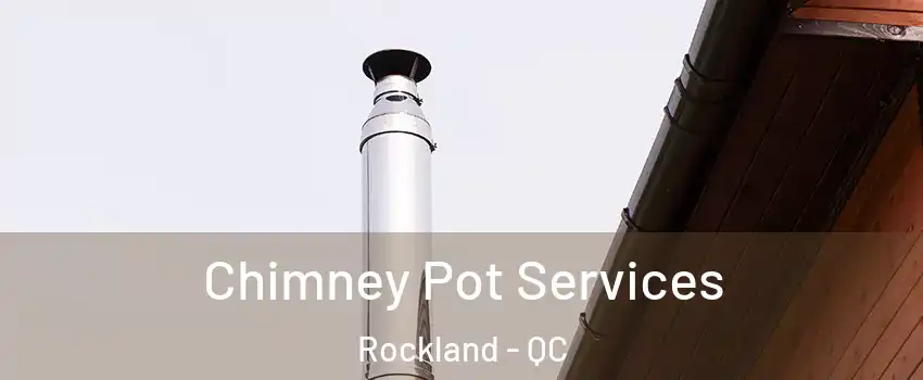  Chimney Pot Services Rockland - QC