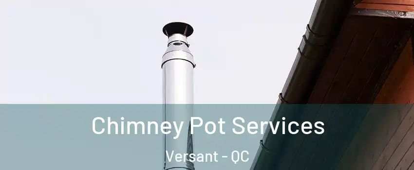  Chimney Pot Services Versant - QC