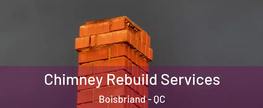  Chimney Rebuild Services Boisbriand - QC