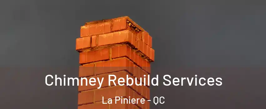 Chimney Rebuild Services La Piniere - QC