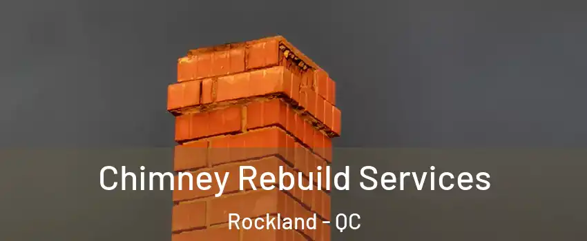 Chimney Rebuild Services Rockland - QC