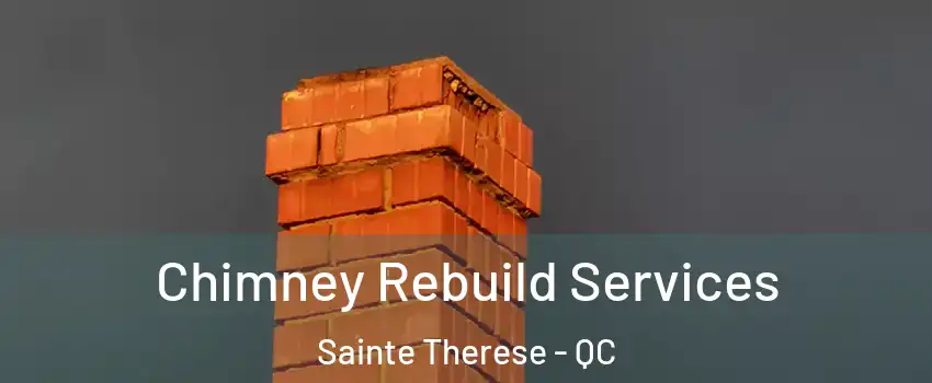  Chimney Rebuild Services Sainte Therese - QC
